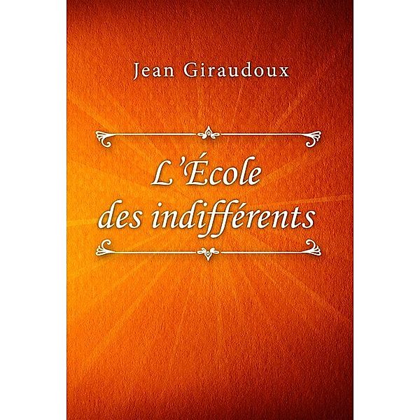 L'École des indifférents, Jean Giraudoux