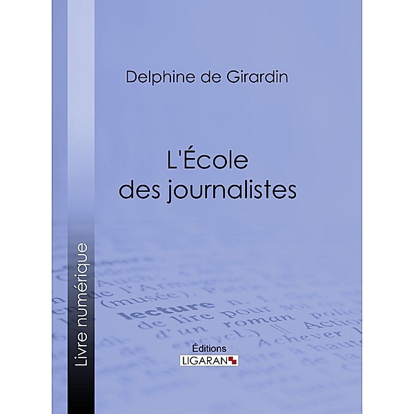 L'Ecole des journalistes, Delphine De Girardin, Ligaran