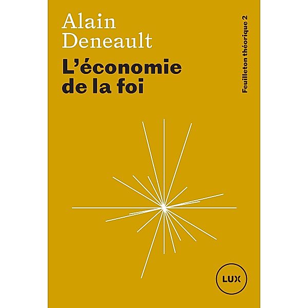 L'economie de la foi / Lux Editeur, Deneault Alain Deneault