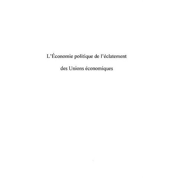 L'ECONOMIE POLITIQUE DE L'ECLATEMENT DES UNIONS ECONOMIQUES / Hors-collection, Guillaume Cheikbossian