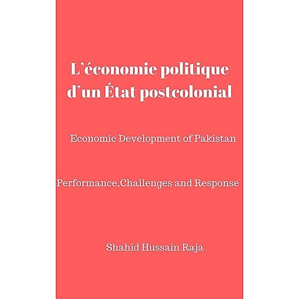 L'economie politique d'un Etat postcolonial, Shahid Hussain Raja