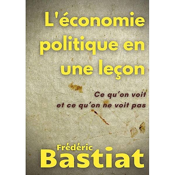 L'économie politique en une leçon, Frédéric Bastiat