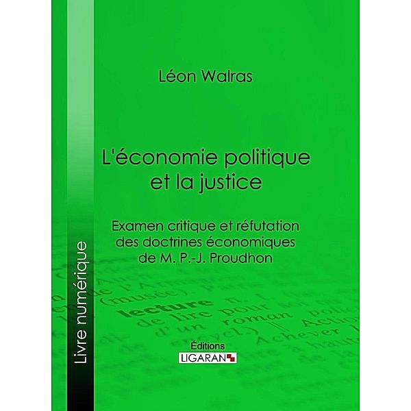 L'économie politique et la justice, Léon Walras, Ligaran