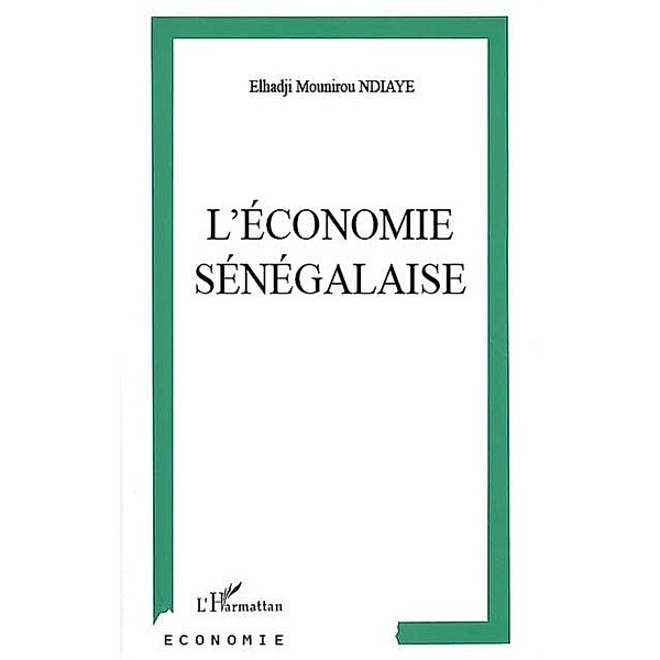L'economie senegalaise - enjeux et problematiques / Hors-collection, El Hadji Mounirou Ndiaye