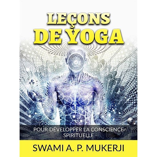 Leçons de Yoga (Traduit), Swami A. P. Mucherji