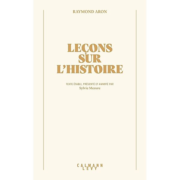 Leçons sur l'Histoire / Bibliothèque Raymond Aron, Raymond Aron, Sylvie Mesure