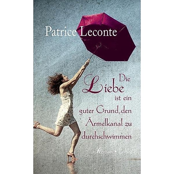Leconte, P: Liebe ist ein guter Grund, den Ärmelkanal, Patrice Leconte