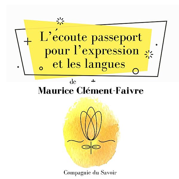 Lʼécoute, passeport pour lʼexpression et les langues, Alfred Tomatis