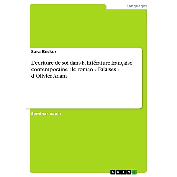 L'écriture de soi dans la littérature française contemporaine : le roman « Falaises » d'Olivier Adam, Sara Becker