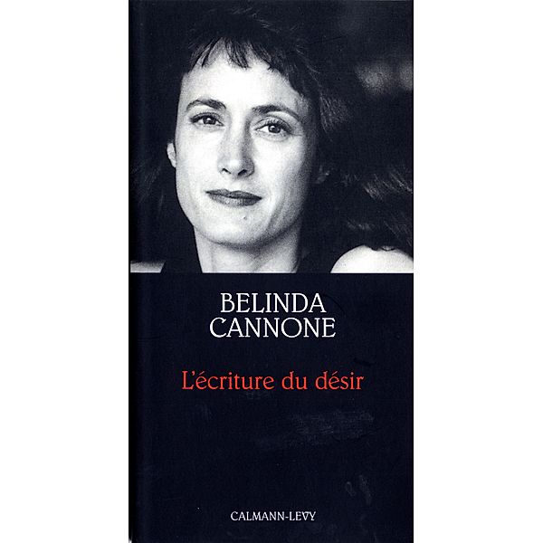 L'Ecriture du désir - Prix de l'Essai de l'Académie Française / Petite Bibliothèque des Idées, Belinda Cannone