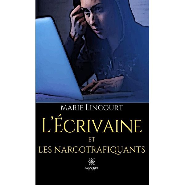 L'écrivaine et les narcotrafiquants, Marie Lincourt