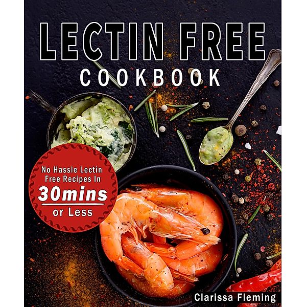 Lectin Free Cookbook, Clarissa Fleming