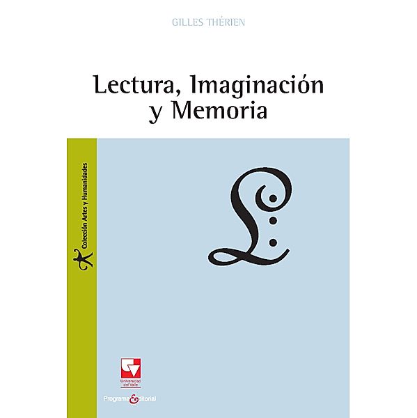 Lectura, imaginación y memoria / Artes y Humanidades, Gilles Thérien