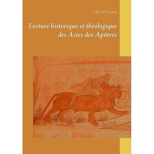 Lecture historique et théologique des Actes des Apôtres, Hervé Ponsot