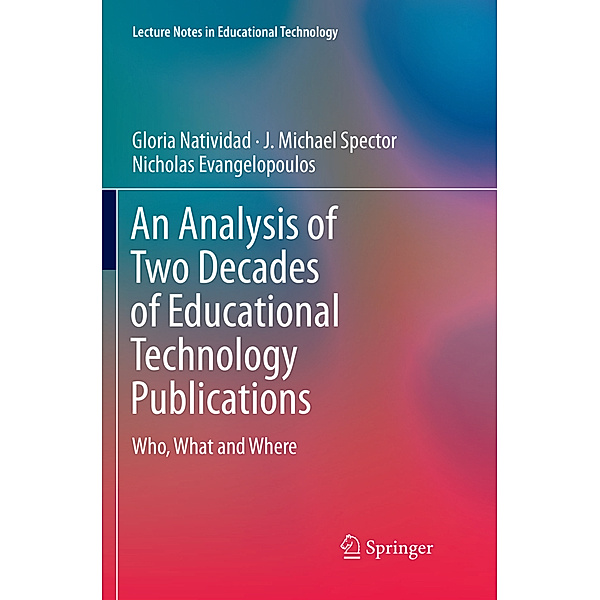 Lecture Notes in Educational Technology / An Analysis of Two Decades of Educational Technology Publications, Gloria Natividad, J. Michael Spector, Nicholas Evangelopoulos