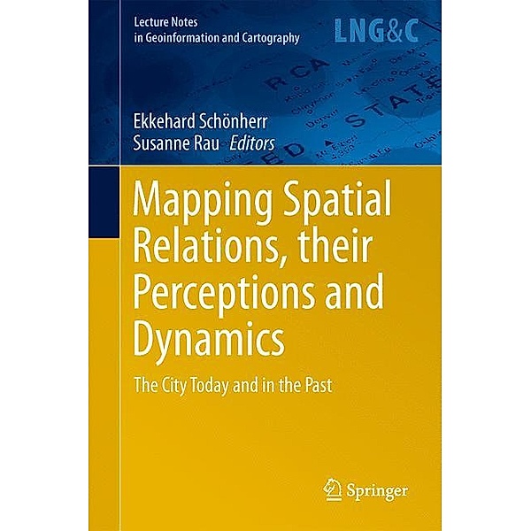 Lecture Notes in Geoinformation and Cartography / Mapping Spatial Relations, Their Perceptions and Dynamics