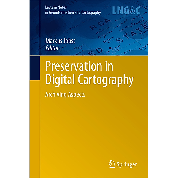 Lecture Notes in Geoinformation and Cartography / Preservation in Digital Cartography