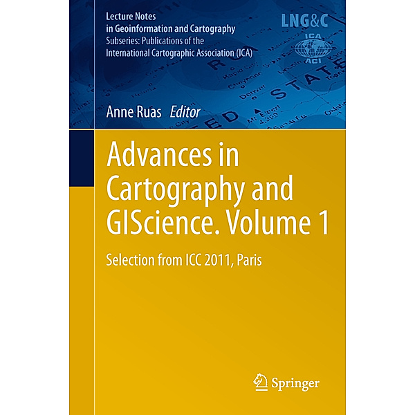 Lecture Notes in Geoinformation and Cartography / Advances in Cartography and GIScience.Vol.1