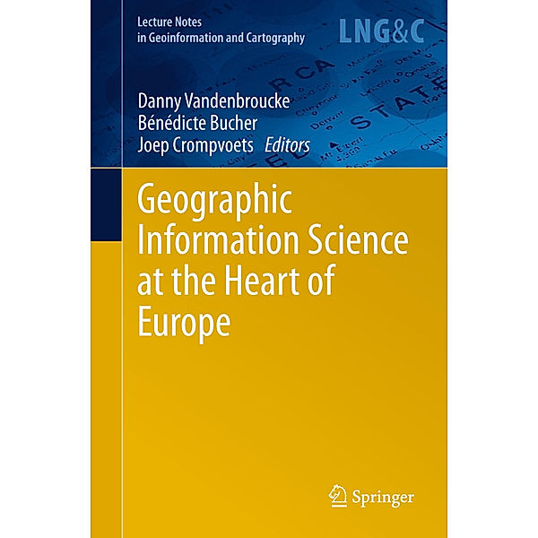 Lecture Notes in Geoinformation and Cartography / Geographic Information Science at the Heart of Europe
