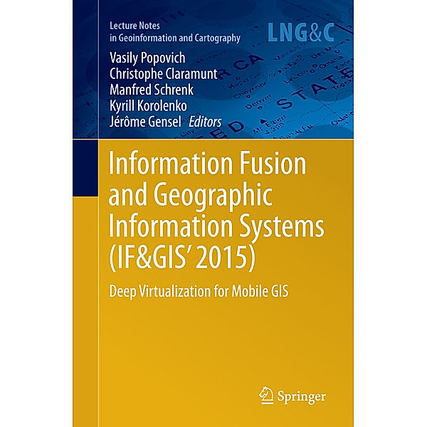Lecture Notes in Geoinformation and Cartography / Information Fusion and Geographic Information Systems (IF&GIS' 2015)