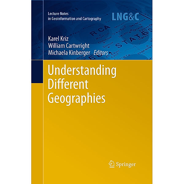 Lecture Notes in Geoinformation and Cartography / Understanding Different Geographies