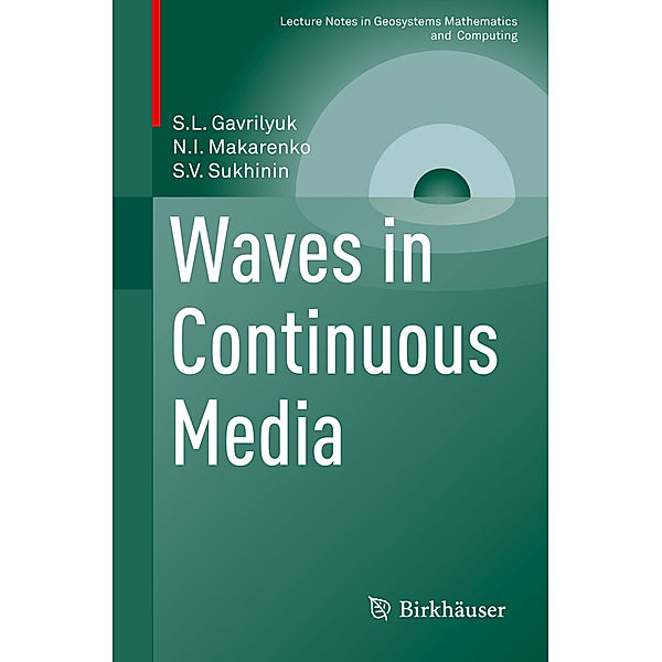 Lecture Notes in Geosystems Mathematics and Computing / Waves in Continuous Media, Sergey Gavrilyuk, Nikolai Makarenko, Sergey Sukhinin
