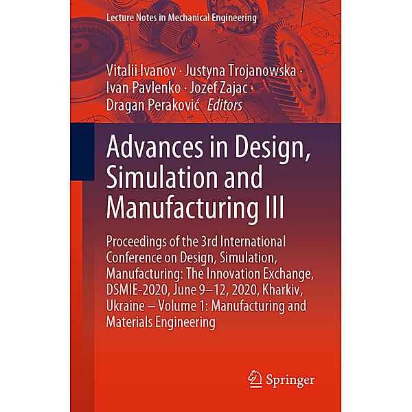 Lecture Notes in Mechanical Engineering / Advances in Design, Simulation and Manufacturing III