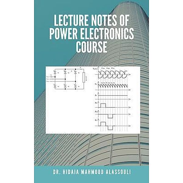 Lecture Notes of Power Electronics Course / Dr. Hidaia Mahmood Alassouli, Hidaia Alassouli