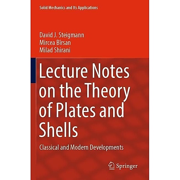 Lecture Notes on the Theory of Plates and Shells, David J. Steigmann, Mircea Bîrsan, Milad Shirani