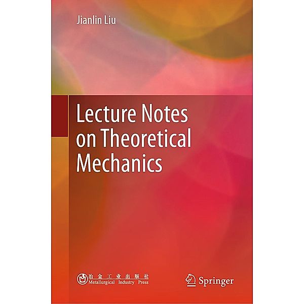 Lecture Notes on Theoretical Mechanics, Jianlin Liu