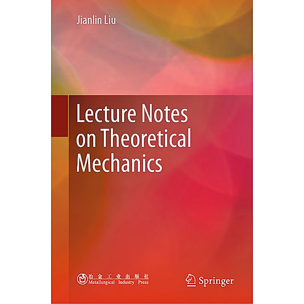 Lecture Notes on Theoretical Mechanics, Jianlin Liu
