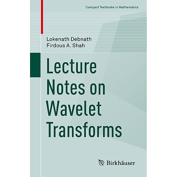 Lecture Notes on Wavelet Transforms, Lokenath Debnath, Firdous Shah