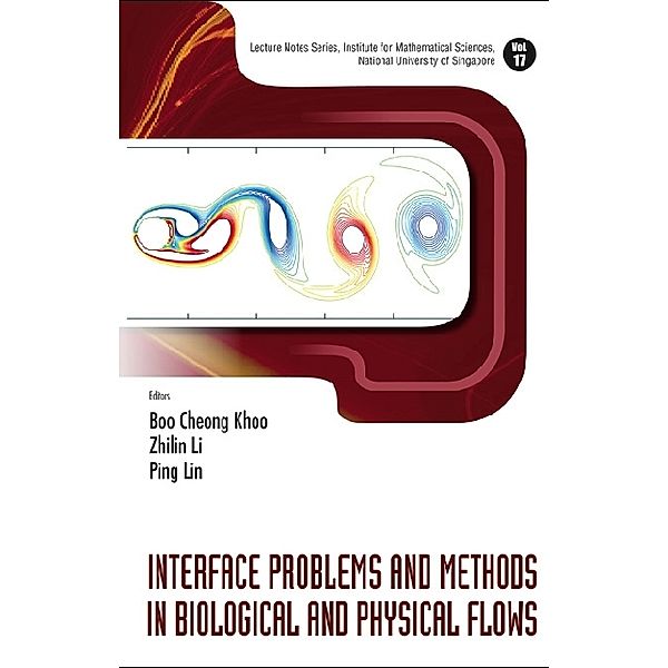 Lecture Notes Series, Institute For Mathematical Sciences, National University Of Singapore: Interface Problems And Methods In Biological And Physical Flows