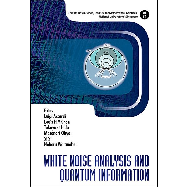 Lecture Notes Series, Institute For Mathematical Sciences, National University Of Singapore: White Noise Analysis And Quantum Information