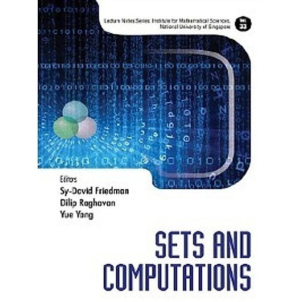 Lecture Notes Series, Institute for Mathematical Sciences, National University of Singapore: Sets and Computations
