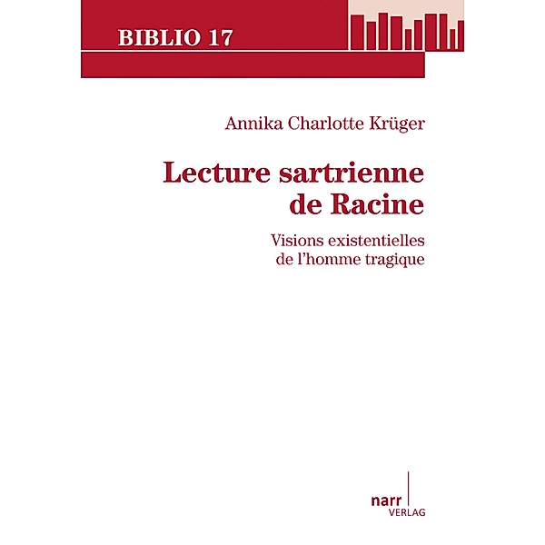 Lecture sartrienne de Racine / Biblio 17 Bd.192, Annika Charlotte Krüger