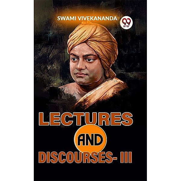 Lectures And Discourses-III, Swami Vivekananda