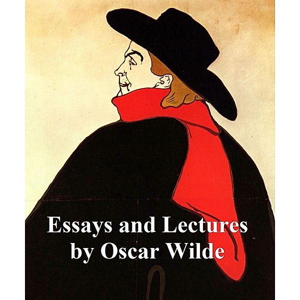 Lectures and Essays, Oscar Wilde