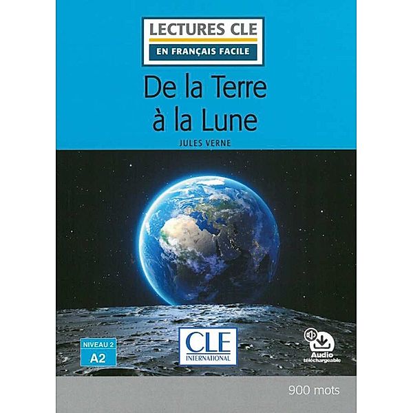 Lectures CLE en français facile, Niveau 2 / De la terre à la lune, Jules Verne