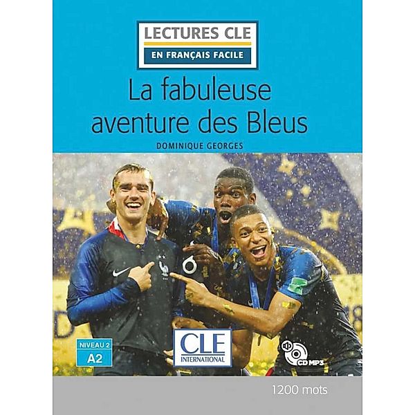 Lectures CLE en français facile, Niveau 2 / La fabuleuse aventure des bleus, m. MP3-CD, Dominique Georges