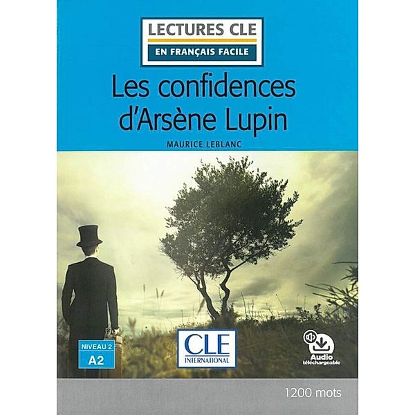 Lectures CLE en français facile, Niveau 2 / Les confidences d'Arsène Lupin, Maurice Leblanc