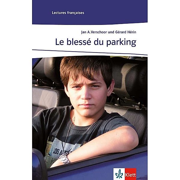 Lectures françaises, Lernjahr 3 / Le Blesse du parking, Jan A. Verschoor, Gerard Herin