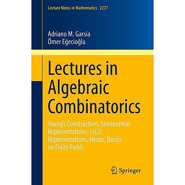 Lectures in Algebraic Combinatorics / Lecture Notes in Mathematics Bd.2277, Adriano M. Garsia, Ömer Egecioglu