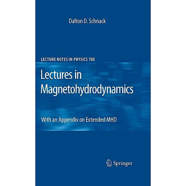 Lectures in Magnetohydrodynamics / Lecture Notes in Physics Bd.780, Dalton D. Schnack