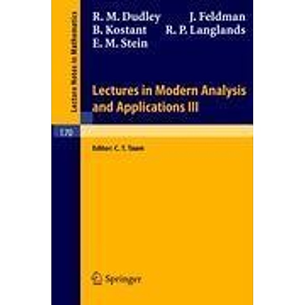 Lectures in Modern Analysis and Applications III, R. M. Dudley, J. Feldman, E. M. Stein, B. Kostant, R. P. Langlands