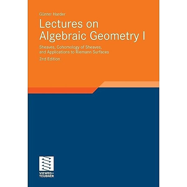 Lectures on Algebraic Geometry I / Aspects of Mathematics Bd.35, Günter Harder