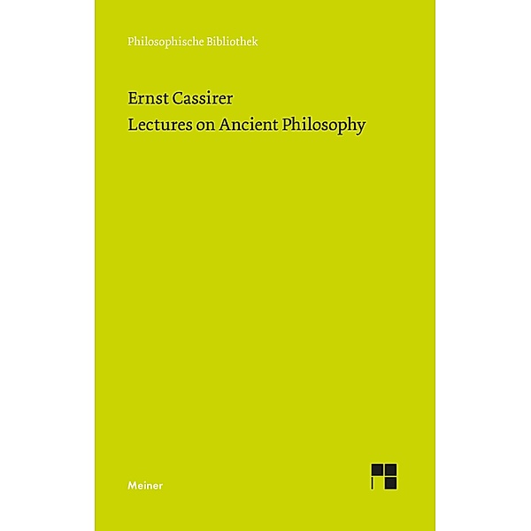 Lectures on Ancient Philosophy / Philosophische Bibliothek Bd.750, Ernst Cassirer