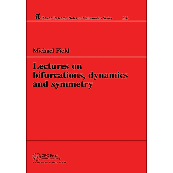 Lectures on Bifurcations, Dynamics and Symmetry, Michael Field