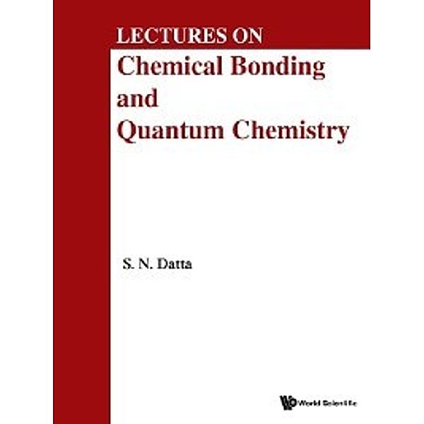 Lectures on Chemical Bonding and Quantum Chemistry, S N Datta