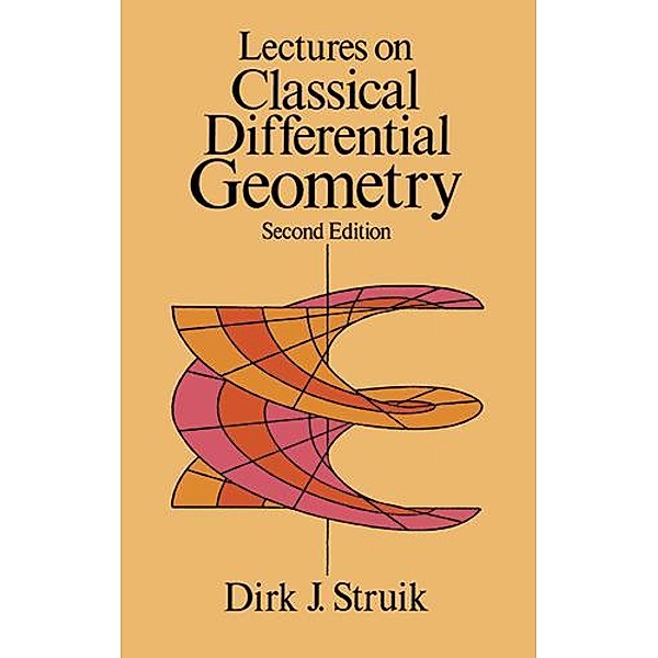 Lectures on Classical Differential Geometry / Dover Books on Mathematics, Dirk J. Struik